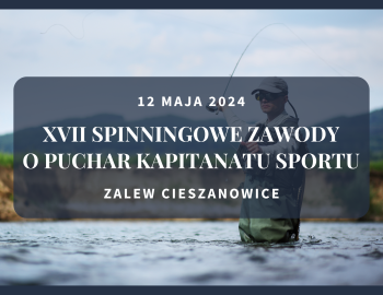 XVII Spinningowe Zawody o Puchar Kapitanatu Sportu Koła nr 133 już w najbliższą niedzielę!