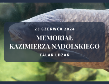 Zapraszamy do udziału w otwartych zawodach spławikowych – Memoriale Kazimierza Nadolskiego!